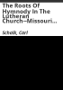 The_roots_of_hymnody_in_the_Lutheran_Church--Missouri_Synod
