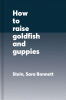 How_to_raise_goldfish_and_guppies
