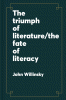 The_triumph_of_literature_the_fate_of_literacy