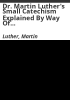 Dr__Martin_Luther_s_small_catechism_explained_by_way_of_questions_and_answers