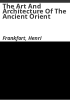 The_art_and_architecture_of_the_ancient_Orient