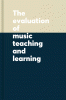 The_evaluation_of_music_teaching_and_learning