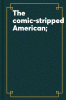 The_comic-stripped_American