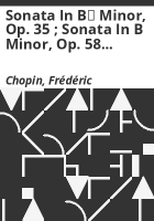 Sonata_in_B____minor__op__35___Sonata_in_B_minor__op__58_Fr__d__ric_Chopin